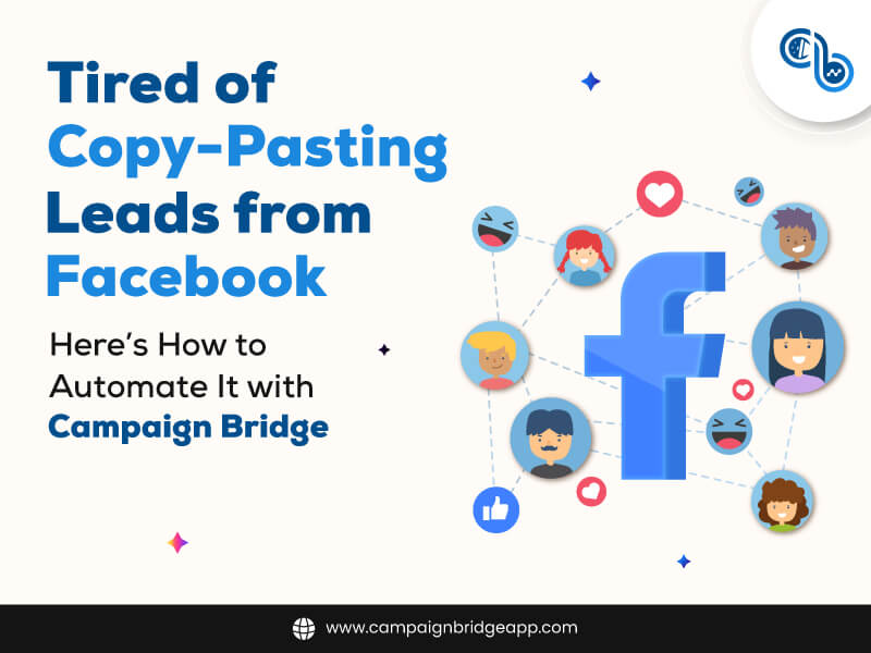 Tired of Copy-Pasting Leads from Facebook? Here’s How to Automate It with Campaign Bridge