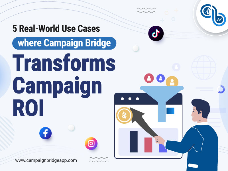 5 Real-World Use Cases Where Campaign Bridge Transforms Campaign ROI